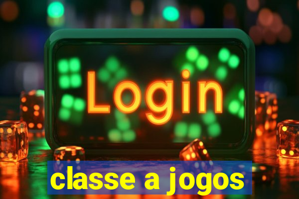 classe a jogos